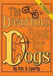 The Dangerous Book for Dogs